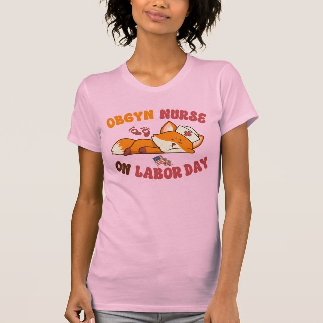 OBGYN Nurse on Labour Day T-Shirt (Front)