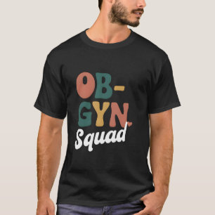 OBGYN Squad Obstetrician Gynaecologist Nurse Appre T-Shirt