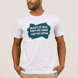 Object in Pants Larger Than Appear Tee - Funny