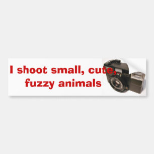 objectcamera0079g, I shoot small, cute, fuzzy a... Bumper Sticker