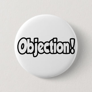 Objection! 6 Cm Round Badge