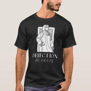 Objection Hearsay Lawyer Meme T-Shirt