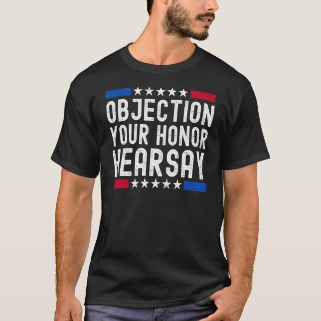 Objection Hearsay T-Shirt (Front)