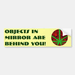 Objects in Mirror are Behind You! Bumper Sticker