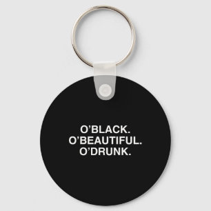 O'black O'beautiful O'drunk Funny St Patricks Day Key Ring