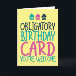 Obligatory Birthday Card Jokes Funny Birthday<br><div class="desc">Funny,  humourous and sometimes sarcastic birthday cards for your family and friends. Get this fun card for your special someone. Visit our store for more cool birthday cards.</div>