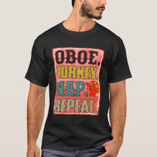 Oboe Turkey Nap Repeat Thanksgiving Instrut T-Shirt