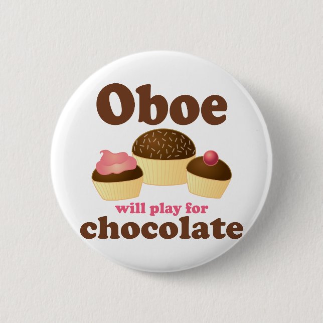 Oboe Will Play For Chocolate 6 Cm Round Badge (Front)