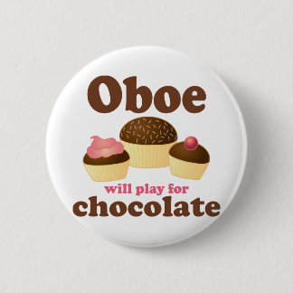 Oboe Will Play For Chocolate 6 Cm Round Badge