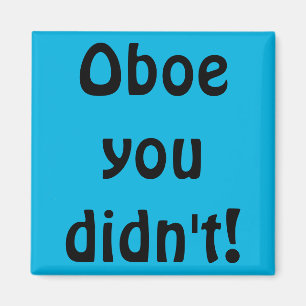 Oboe You Didn't Magnet