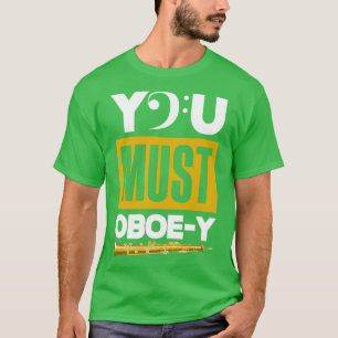 Oboist Oboe Player You Must OboeY Funny Pun T-Shirt