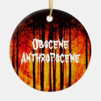 Obscene Anthropocene Climate Change