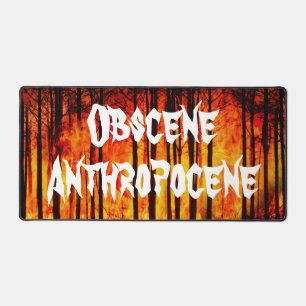 Obscene Anthropocene Climate Change Desk Mat