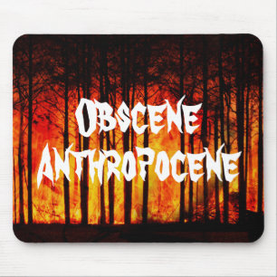 Obscene Anthropocene Climate Change Mouse Mat