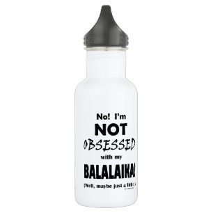 Obsessed Balalaika 532 Ml Water Bottle