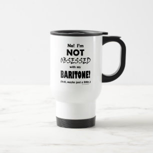 Obsessed Baritone Travel Mug