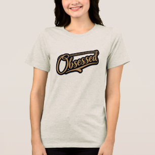 Obsessed -dgn1 by Maaya_P, Women's Tri-Blend Shirt
