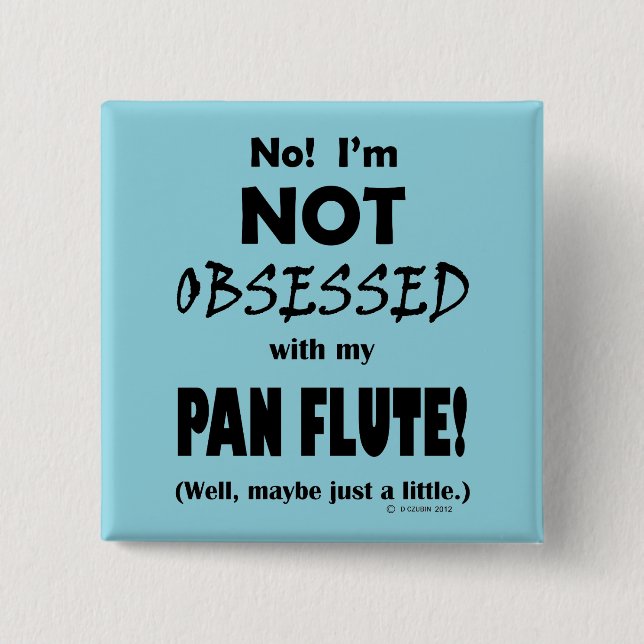 Obsessed Pan Flute 15 Cm Square Badge (Front)