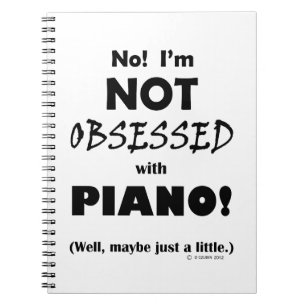 Obsessed Piano Notebook