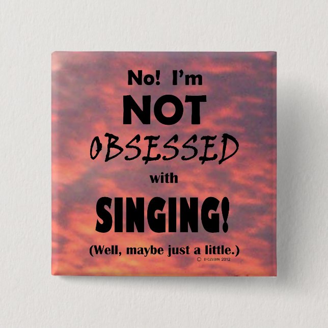 Obsessed Singing 15 Cm Square Badge (Front)