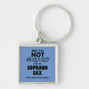 Obsessed Soprano Sax Key Ring