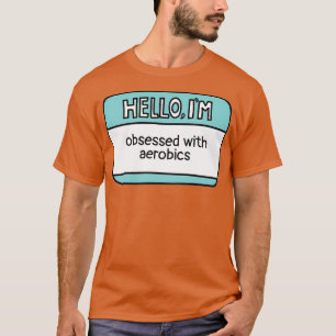 Obsessed with Aerobics T-Shirt