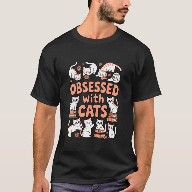 Obsessed with Cats Kitten Cat Kittens T-Shirt (Front)