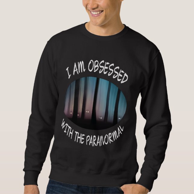Obsessed With Paranormal Sweatshirt (Front)