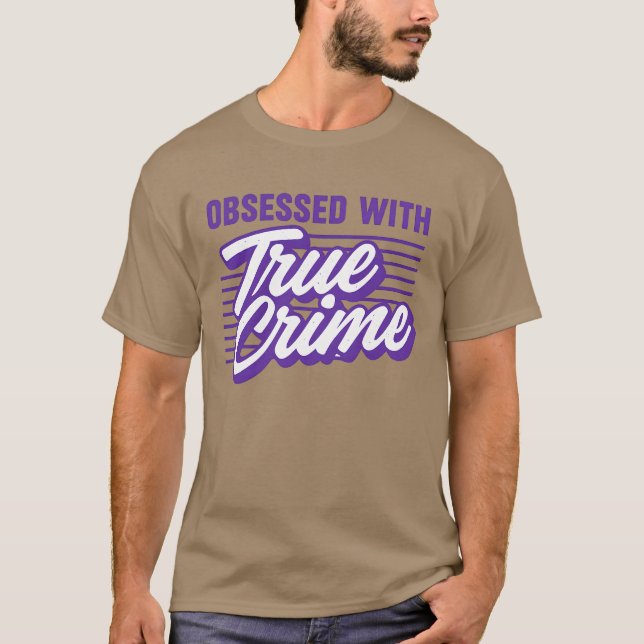 OBSESSED WITH True Crime T-Shirt (Front)