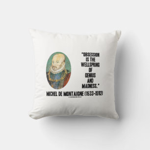 Obsession Wellspring Genius Madness de Montaigne Cushion