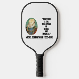 Obsession Wellspring Genius Madness de Montaigne Pickleball Paddle