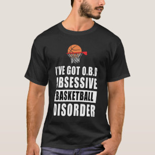 Obsessive Basketball Disorder - Funny Quote T-Shirt