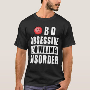 Obsessive Bowling Disorder - Funny Quote T-Shirt