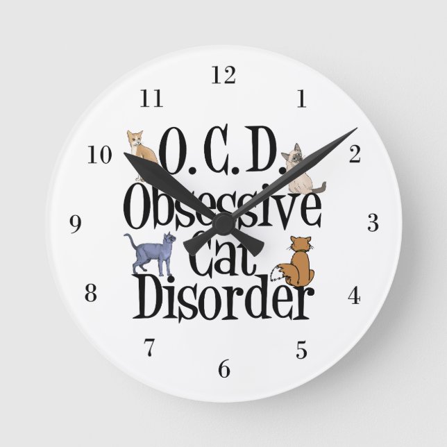 Obsessive Cat Disorder Funny Round Clock (Front)