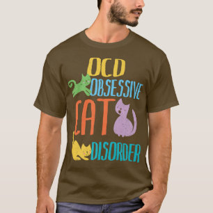 Obsessive Cat Disorder OCD Kitten Lover T-Shirt
