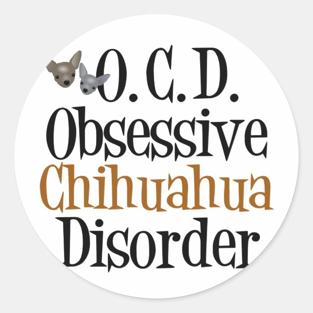 Obsessive Chihuahua Disorder Classic Round Sticker (Front)