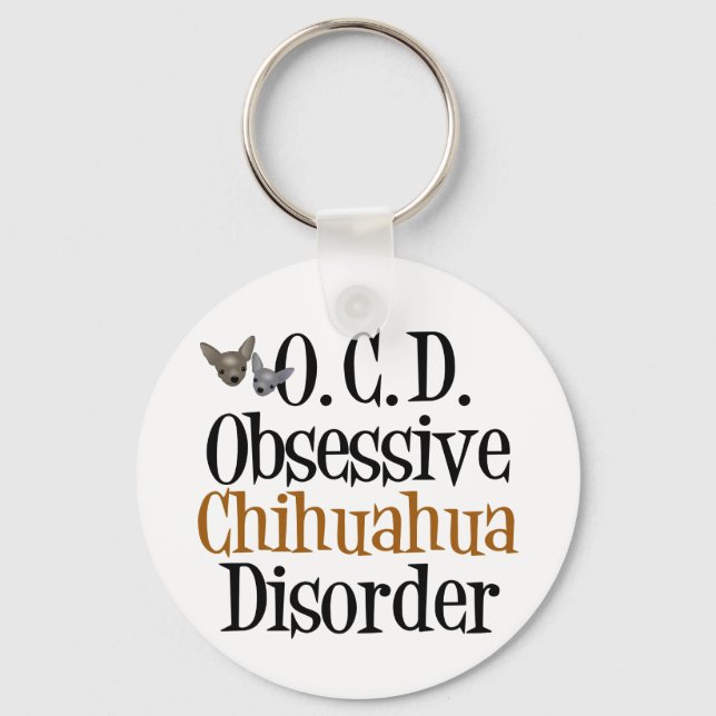Obsessive Chihuahua Disorder Key Ring (Front)
