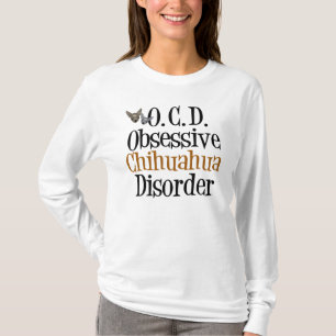 Obsessive Chihuahua Disorder T-Shirt