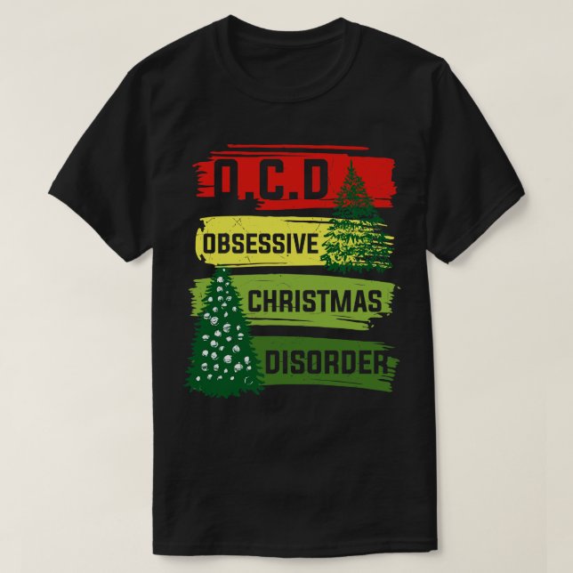 Obsessive Christmas Disorder 1 T-Shirt (Design Front)