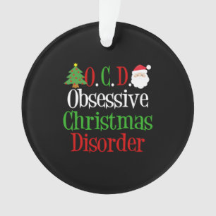 Obsessive Christmas Disorder Humour Ornament