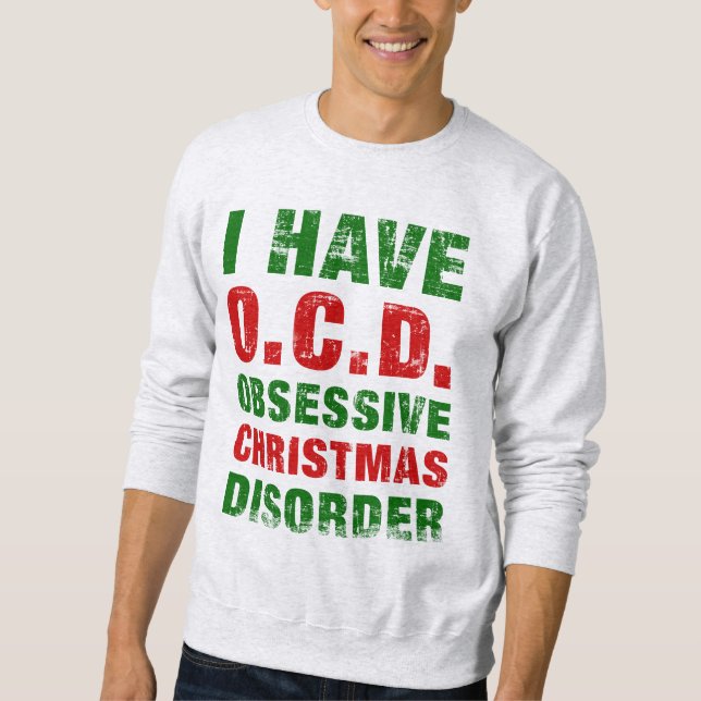 Obsessive Christmas Disorder Sweatshirt (Front)