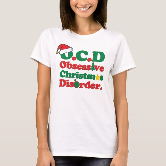 Obsessive Christmas Disorder T-Shirt (Front)