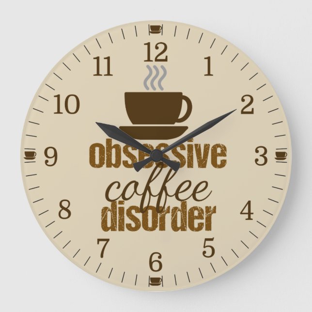 Obsessive Coffee Disorder Funny Large Clock (Front)