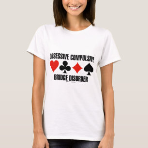Obsessive Compulsive Bridge Disorder (OCBD) T-Shirt