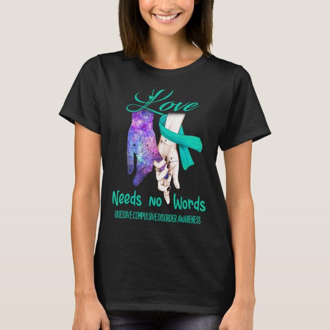 Obsessive Compulsive Disorder Awareness, Love Need T-Shirt (Front)