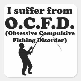 Obsessive Compulsive Fishing Disorder Square Sticker