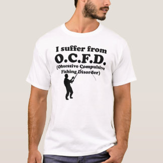Obsessive Compulsive Fishing Disorder T-Shirt