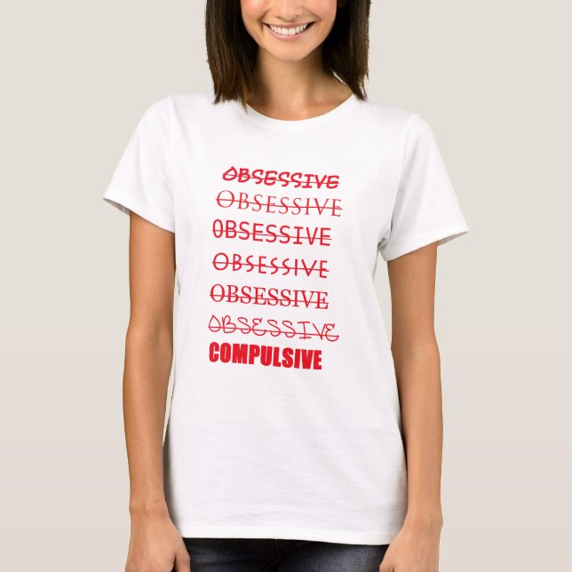Obsessive Compulsive OCD Shirt (Front)