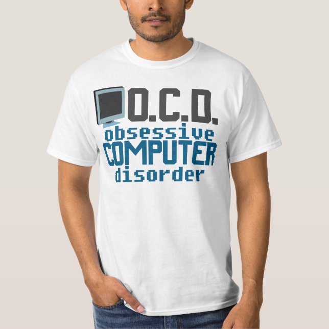Obsessive Computer Disorder Funny IT Repair Guy T-Shirt (Front)