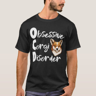 Obsessive Corgi Disorder Corgi Love T-Shirt